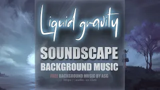FREE download / LIQUID GRAVITY / Soundscape background music by Synthezx