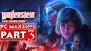 WOLFENSTEIN YOUNGBLOOD Gameplay Walkthrough Part 3 [1080p HD 60FPS PC MAX SETTINGS] - No Commentary