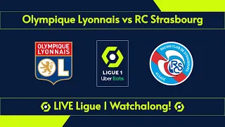 Olympique Lyonnais vs RC Strasbourg Ligue 1 Live Watchalong!