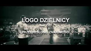 LOGO DZIELNICY Feat. OZI -   Przekreślone Znajomości (Video)