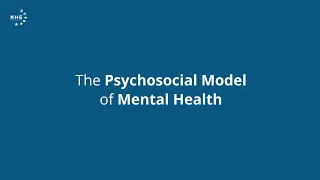 The Psychosocial Model of Mental Health - WMHD 2023