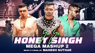 Yo Yo Honey Singh Mega Mashup 2 | Kuley Kuley X Brown Rang X Love Dose Etc. | Mahesh Suthar