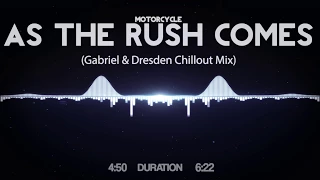 Motorcycle - As The Rush Comes (Gabriel & Dresden Chillout Mix)