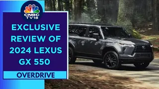 More Luxurious Than Ever Before? Exclusive 2024 Lexus GX 550 Review | CNBC TV18