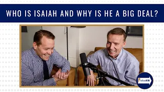 Come, Follow Me: "Who is Isaiah and why is he a big deal?"