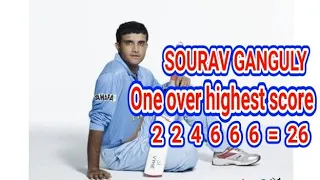 Sourav Ganguly one over highest run 26 |Ganguly one over highest run 26