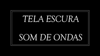 🔴 ♫ Som de ondas ♫ para dormir profundamente relaxar - Barulho do Mar (tela preta) Meditar - Yoga