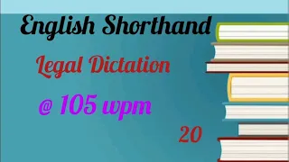 English Shorthand Legal Dictation:  @105 wpm:  No.20: