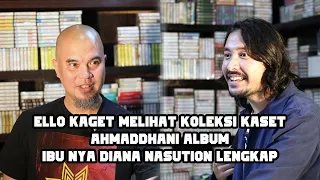 Ello kaget melihat koleksi kaset AhmadDhani Album Ibu nya Diana Nasution lengkap