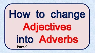 How to change Adjectives into Adverbs ll Formation of adverbs from Adjectives using suffix -ly .