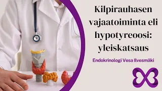 Kilpirauhasen vajaatoiminta eli hypotyreoosi: yleiskatsaus