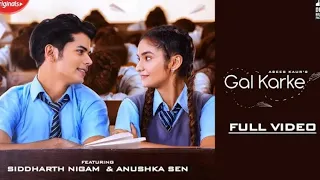 GAL KARKE-Asees Kaur | Siddharth Nigam |Anushka Sen | Babbu Anshul Garg | PunjabiSong