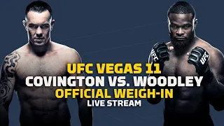 (LIVE) UFC VEGAS 11 WEIGH-INS, WOODLEY V COVINGTON HEADLINER