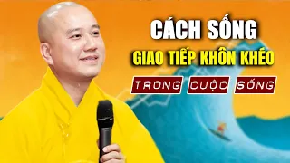 Cách Sống Giao Tiếp Khôn Khéo Trong Cuộc Sống - Pháp Thoại Thầy Thích Pháp Hòa