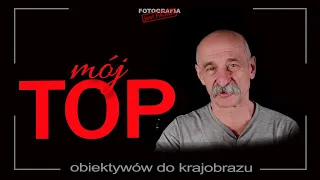 🚩 Mój TOP obiektywów do krajobrazu - Fotografia jest Fajna