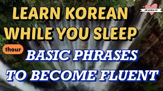 Korean Phrases to Become Fluent | Learn Korean While You Sleep | Korean Conversation