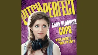 Cups (Pitch Perfect’s “When I’m Gone”)