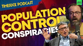 Timesuck Podcast | Population Control Conspiracies: Are Wealthy Elites Trying To Kill You?