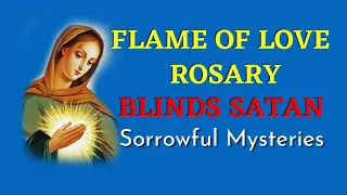 Flame of Love Rosary | Sorrowful Rosary | How To Blind Satan