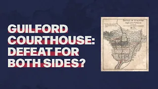 Guilford Courthouse: Defeat for Both Sides?