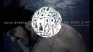 Luan Santana - Eu Voce O mar e ela (Download e Letra)