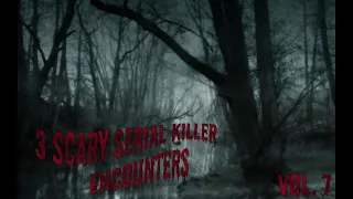 3 Scary Serial Killer Encounters | Vol 7