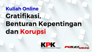 KULIAH ONLINE GRATIFIKASI DAN BENTURAN KEPENTINGAN DAN KORUPSI