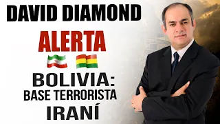 DAVID DIAMOND - BOLIVIA ES UNA BASE TERRORISTA IRANÍ - GRAVÍSIMO: INFO DE INTELIGENCIA -  #Bolivia