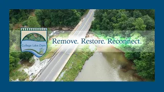 College Lake Dam Removal: Remove. Restore. Reconnect.