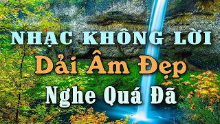 Nhạc Không Lời Dải Âm Đẹp Nghe Quá Đã, Nhạc Phòng Trà Sâu Lắng Cà Cảnh Sắc Thiên Nhiên Trữ Tình