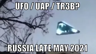 UFO / UAP / TR3B? sighting over Russia late May 2021 - [06/11/2021]