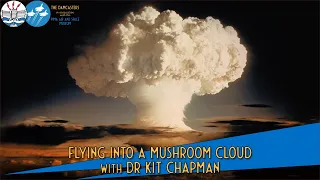 Flying into a Mushroom Cloud with Dr. Kit Chapman