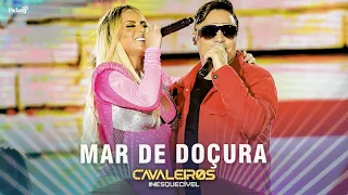 Cavaleiros do Forró - Mar de Doçura (DVD Cavaleiros Inesquecível - Ao Vivo em Natal)