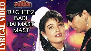Tu cheez Badi hai mast - (Lyrical video)| Mohra | Akshay Kumar & Raveena tandon | 90''s superhit son