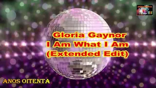 Gloria Gaynor   I Am What I Am Extended Edit