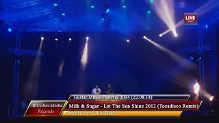 Milk & Sugar - Let The Sun Shine 2012 (Tocadisco Remix) (Live @ Gustar 2014) (22.08.14)