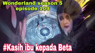 Kasih sayang ibu || wonderland season 5 episode 109 || cerita wan jie xian zong