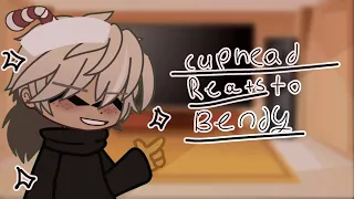 Cuphead Reacts To Bendy|Read Desc