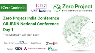 Zero Project India Conference and CII-IBDN National Conference - Day 1