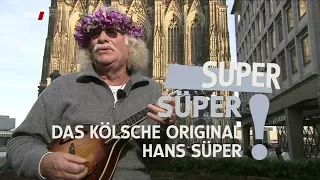 Super Süper! Das Kölsche Original Hans Süper