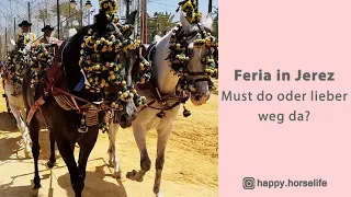 Spanienabenteuer | Feria in Jerez | Volksfest mit Pferden | Was werden wir dort sehen? | Must do?