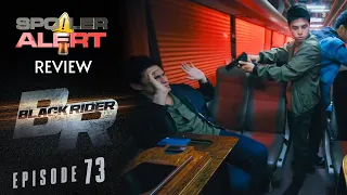 SPOILER ALERT REVIEW: Black Rider Episode 73