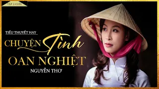 Tiểu Thuyết [Hay] - Chuyện Tình Oan Nghiệt [Tập 2-Cuối] - Tiểu Thuyết Tâm Lý Xã Hội Hay