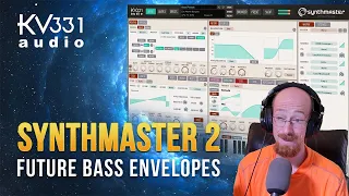 MMTV: KV331 - SynthMaster 2 Future Bass Envelopes | Eric Burgess
