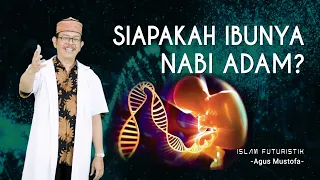 Islam Futuristik eps. 39 - SIAPAKAH IBUNYA NABI ADAM