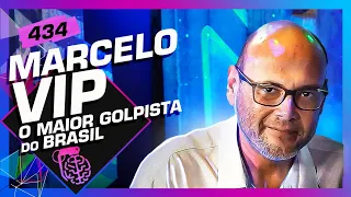 MARCELO VIP (MAIOR GOLPISTA DO BRASIL) - Inteligência Ltda. Podcast #434