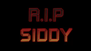 R.I.P SIDDY!!