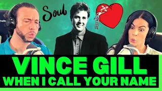 A BROKEN HEART SINGING FROM THE SOUL! First Time Hearing Vince Gill - When I Call Your Name Reaction