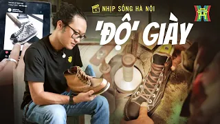 “Độ” giày | Nhịp sống Hà Nội