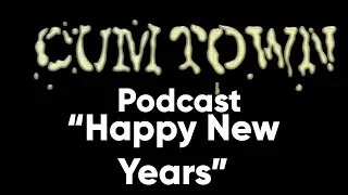 Happy New Years (1-1-2017) - Cum Town Premium (EP 17)